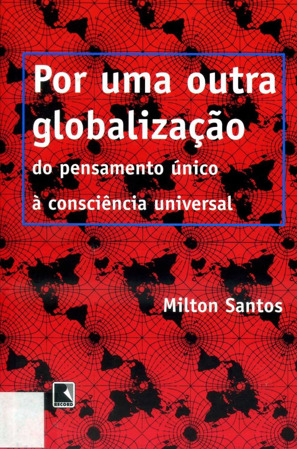 Por uma outra globalização: do pensamento único à consciência universal